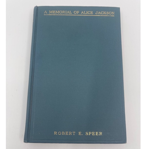 Other - A Memorial of Alice Jackson by Robert‎ E Speer 1906 Hardcover Illustrated